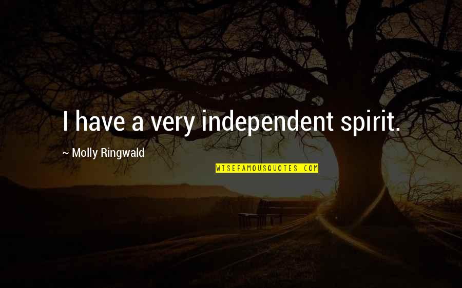 Conformidade Em Quotes By Molly Ringwald: I have a very independent spirit. Conformidade Em Quotes By Molly Ringwald: I have a very independent spirit.