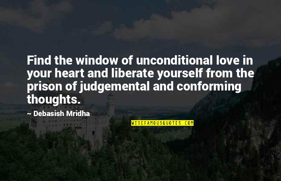 Conforming Quotes By Debasish Mridha: Find the window of unconditional love in your