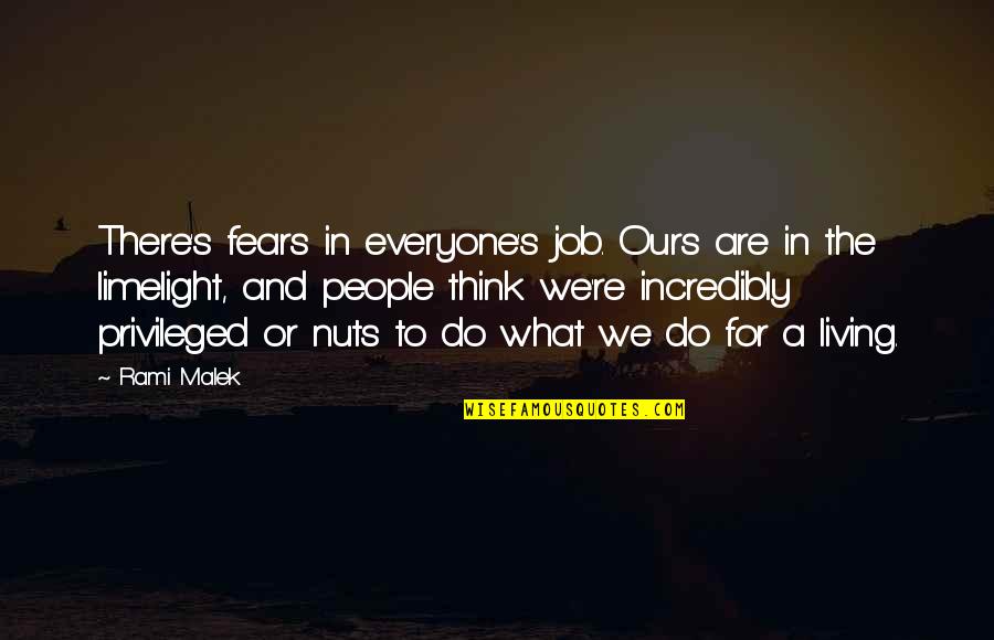 Conforming Society Quotes By Rami Malek: There's fears in everyone's job. Ours are in