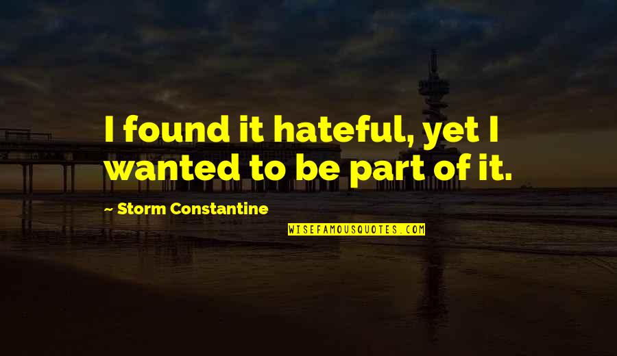 Conformity In Society Quotes By Storm Constantine: I found it hateful, yet I wanted to