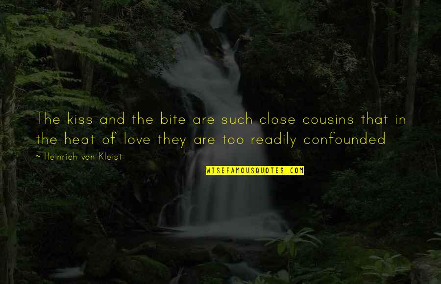 Confounded Quotes By Heinrich Von Kleist: The kiss and the bite are such close