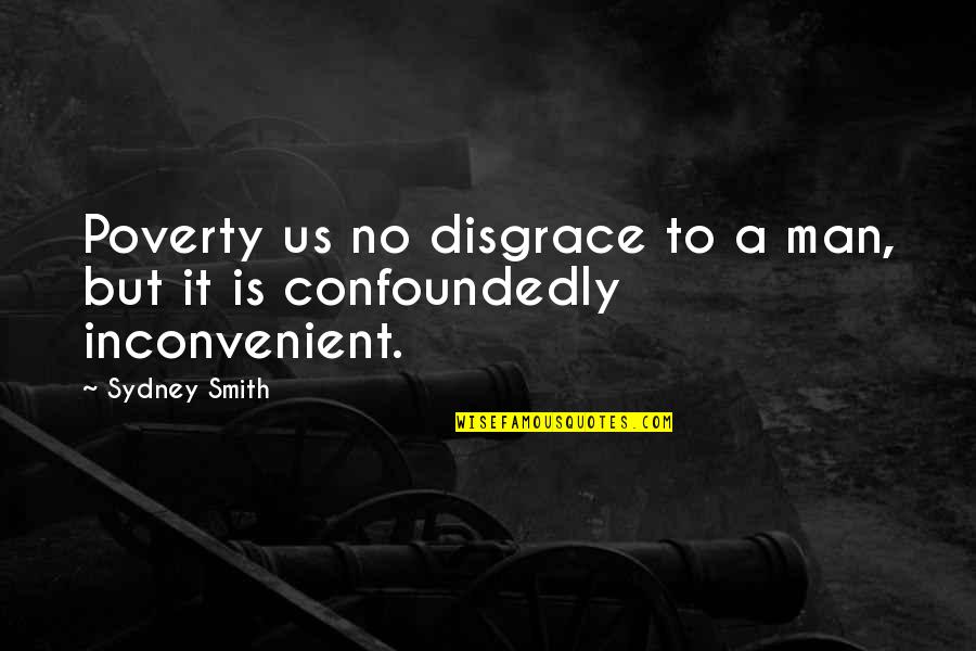 Confoundedly Quotes By Sydney Smith: Poverty us no disgrace to a man, but