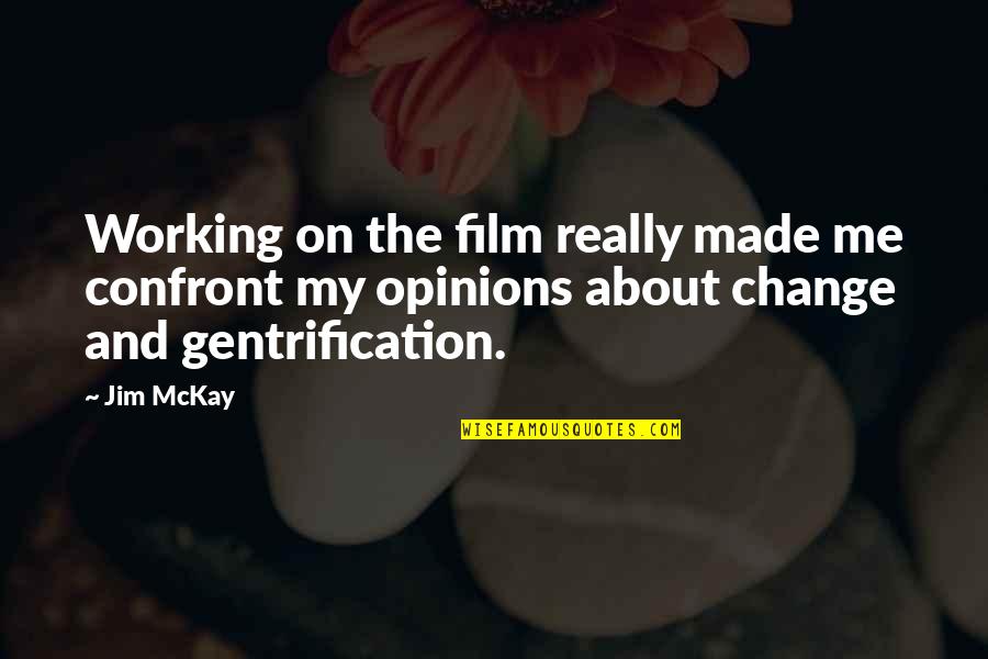 Confront Quotes By Jim McKay: Working on the film really made me confront