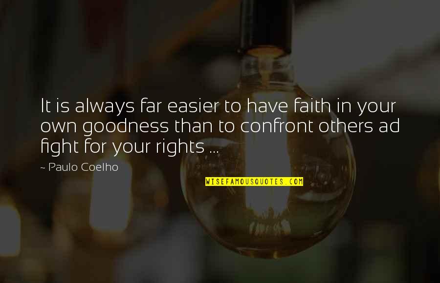 Confront Quotes By Paulo Coelho: It is always far easier to have faith