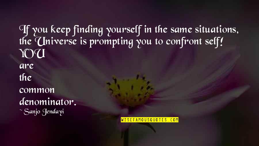 Confront Quotes By Sanjo Jendayi: If you keep finding yourself in the same