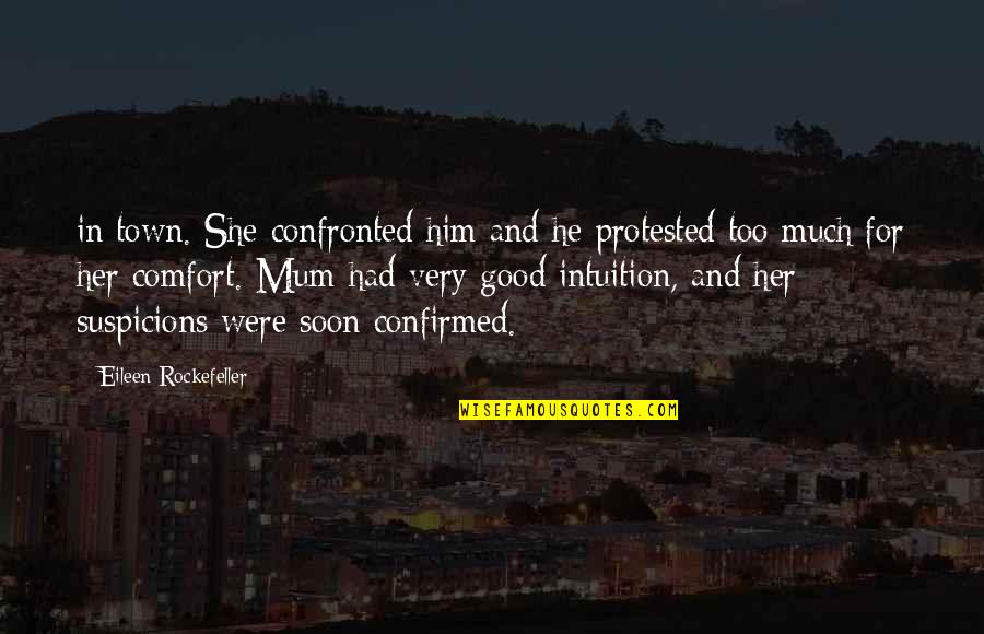 Confronted Quotes By Eileen Rockefeller: in town. She confronted him and he protested