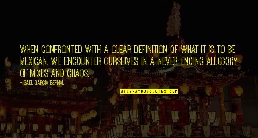 Confronted Quotes By Gael Garcia Bernal: When confronted with a clear definition of what