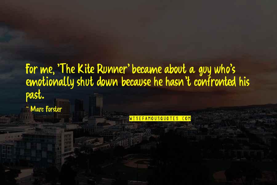 Confronted Quotes By Marc Forster: For me, 'The Kite Runner' became about a