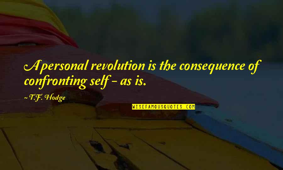 Confronting Quotes By T.F. Hodge: A personal revolution is the consequence of confronting