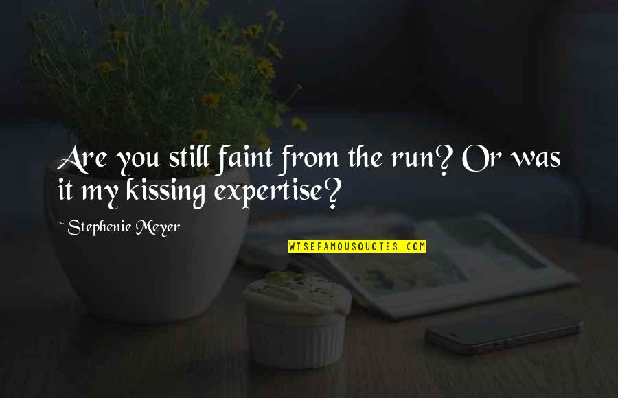 Confrontive Dictionary Quotes By Stephenie Meyer: Are you still faint from the run? Or