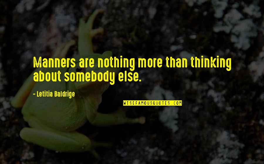 Confronto Sinonimo Quotes By Letitia Baldrige: Manners are nothing more than thinking about somebody Confronto Sinonimo Quotes By Letitia Baldrige: Manners are nothing more than thinking about somebody