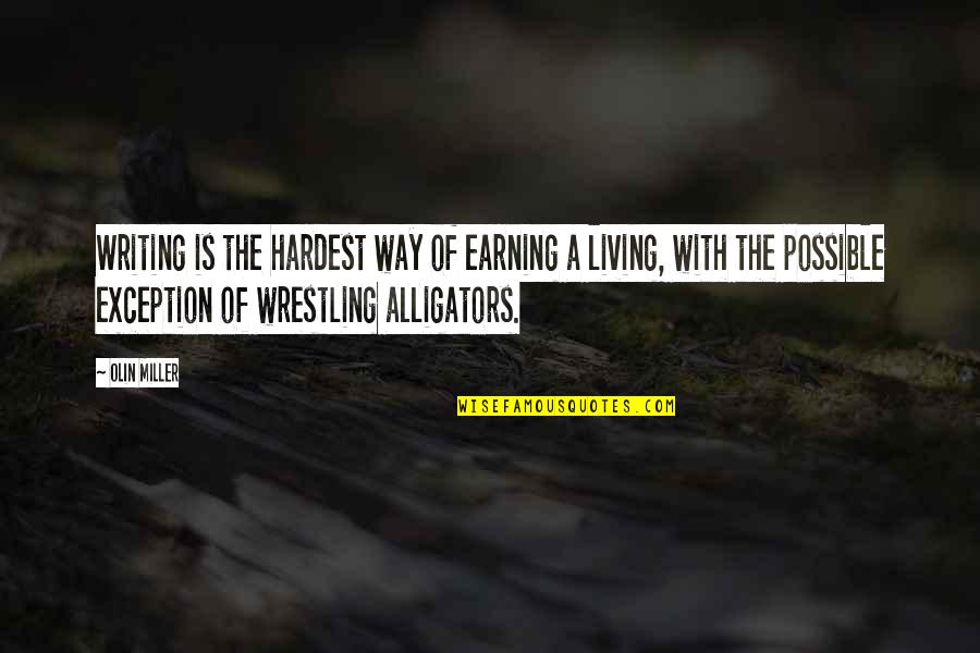 Confronto Sinonimo Quotes By Olin Miller: Writing is the hardest way of earning a Confronto Sinonimo Quotes By Olin Miller: Writing is the hardest way of earning a