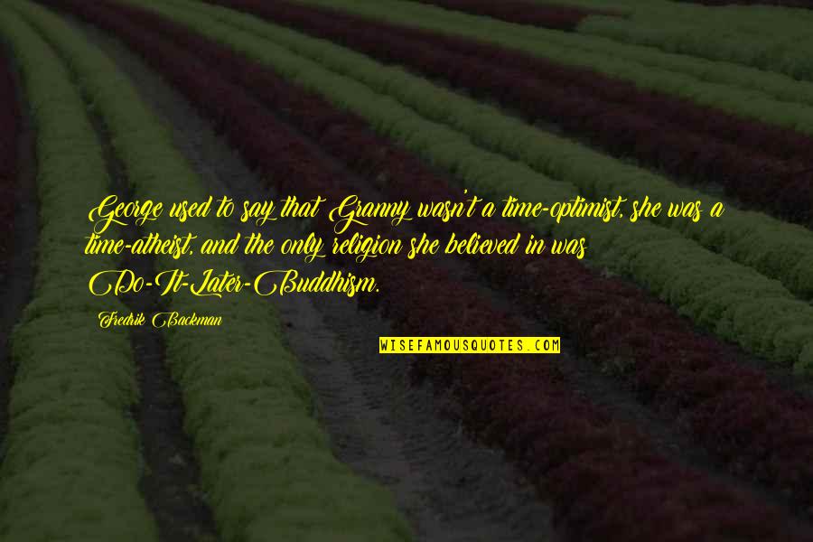 Confrot Zone Quotes By Fredrik Backman: George used to say that Granny wasn't a Confrot Zone Quotes By Fredrik Backman: George used to say that Granny wasn't a