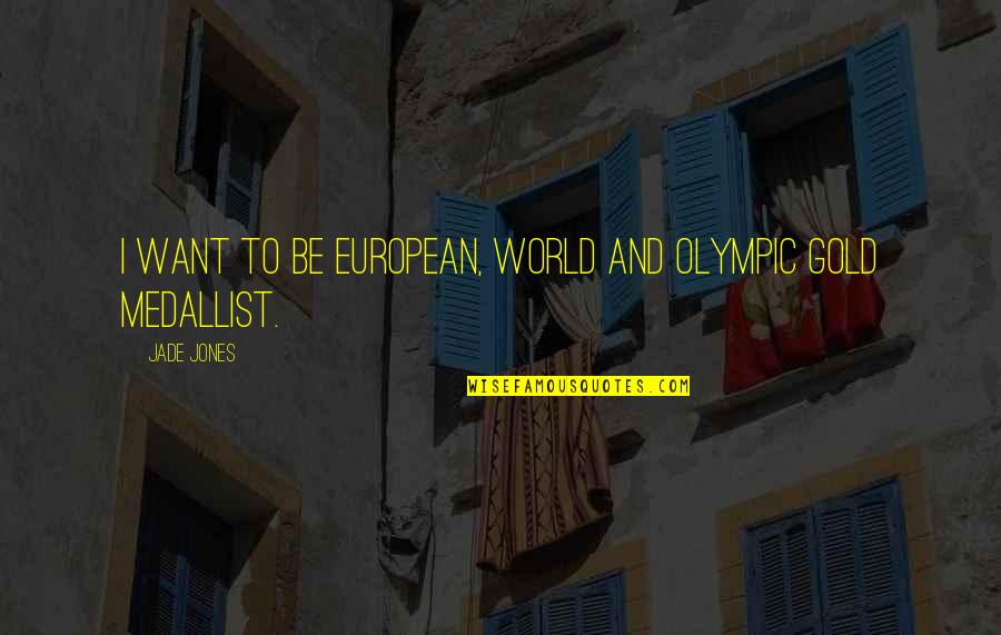 Confruntarea De La Quotes By Jade Jones: I want to be European, world and Olympic