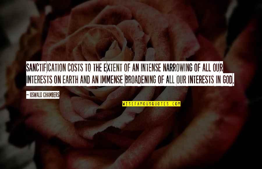 Confruntarea De La Quotes By Oswald Chambers: Sanctification costs to the extent of an intense Confruntarea De La Quotes By Oswald Chambers: Sanctification costs to the extent of an intense