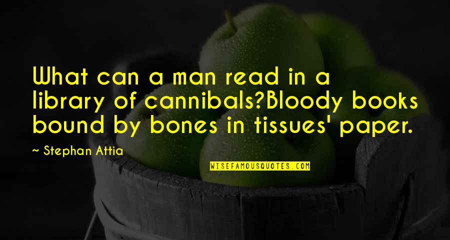 Confucianism Beliefs Quotes By Stephan Attia: What can a man read in a library