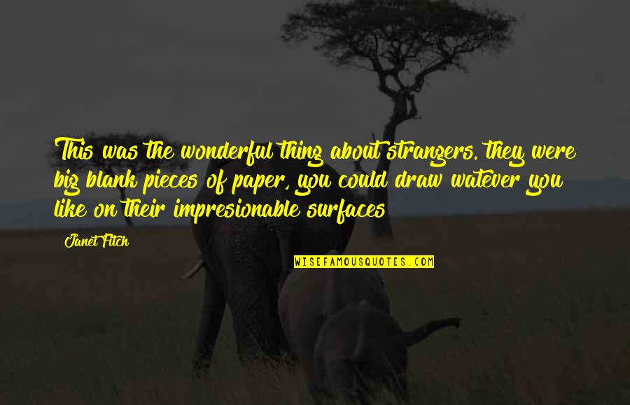 Confucianism Quotes By Janet Fitch: This was the wonderful thing about strangers. they Confucianism Quotes By Janet Fitch: This was the wonderful thing about strangers. they