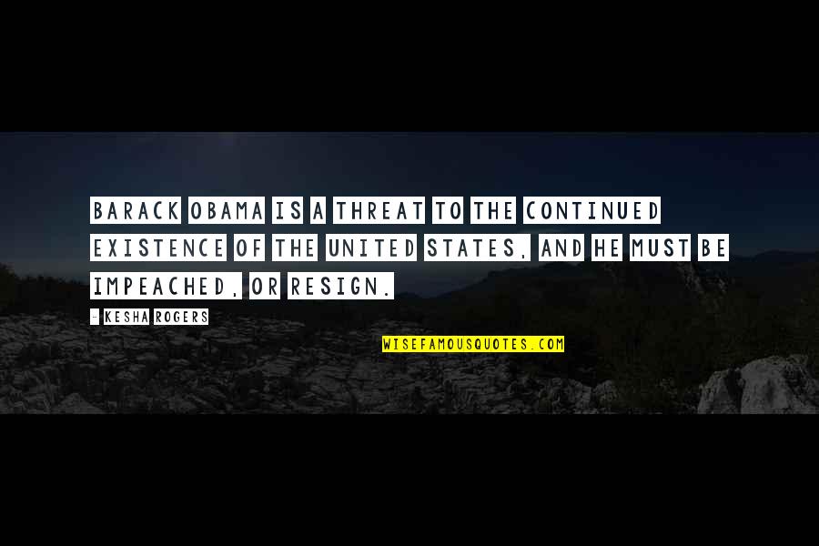 Confucianism Quotes By Kesha Rogers: Barack Obama is a threat to the continued Confucianism Quotes By Kesha Rogers: Barack Obama is a threat to the continued
