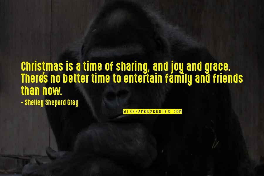 Confucianism Quotes By Shelley Shepard Gray: Christmas is a time of sharing, and joy Confucianism Quotes By Shelley Shepard Gray: Christmas is a time of sharing, and joy