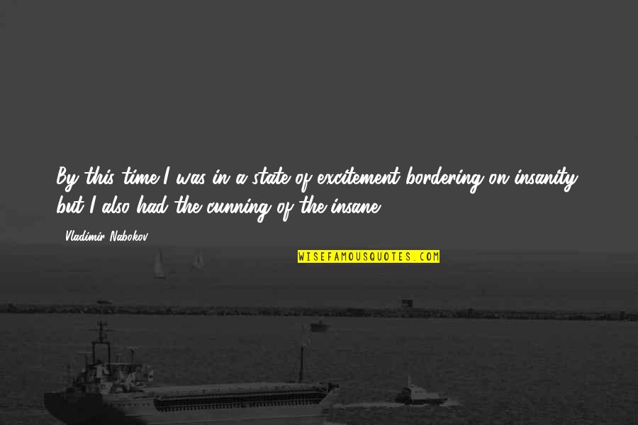 Confucio Quotes By Vladimir Nabokov: By this time I was in a state Confucio Quotes By Vladimir Nabokov: By this time I was in a state