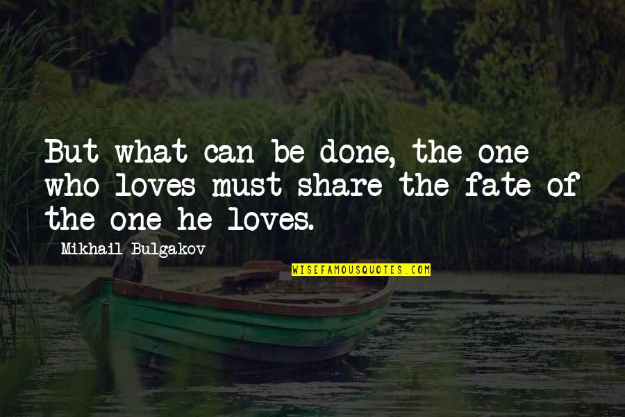 Confucius Benevolence Quotes By Mikhail Bulgakov: But what can be done, the one who