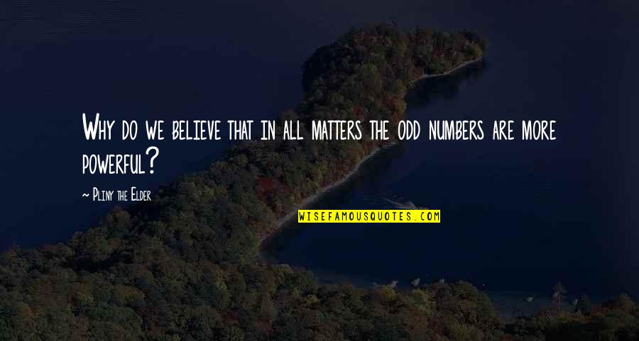 Confucius Freedom Quote Quotes By Pliny The Elder: Why do we believe that in all matters Confucius Freedom Quote Quotes By Pliny The Elder: Why do we believe that in all matters
