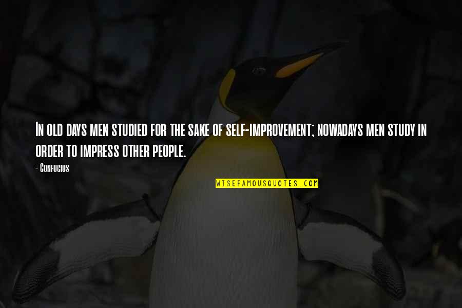 Confucius Quotes By Confucius: In old days men studied for the sake Confucius Quotes By Confucius: In old days men studied for the sake