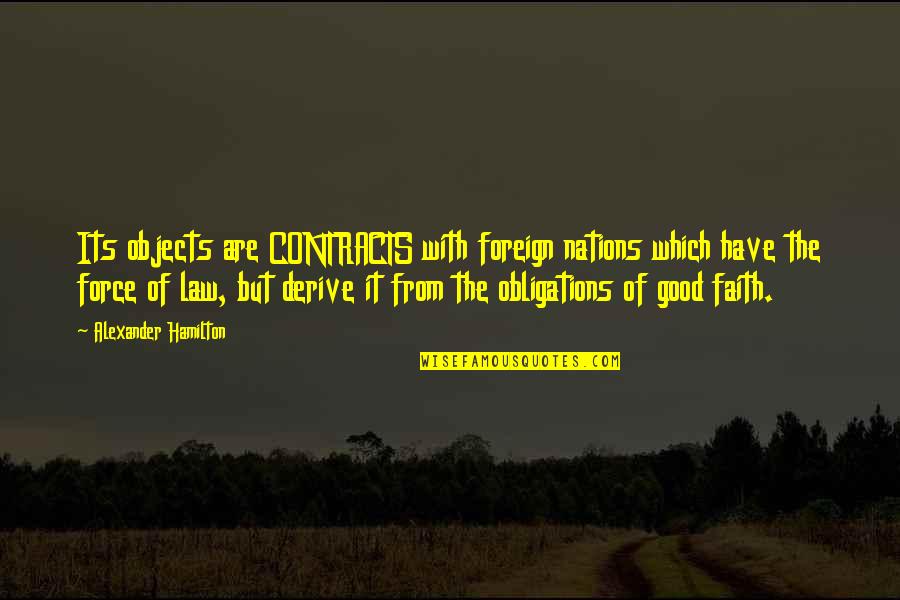 Confunda Dex Quotes By Alexander Hamilton: Its objects are CONTRACTS with foreign nations which Confunda Dex Quotes By Alexander Hamilton: Its objects are CONTRACTS with foreign nations which