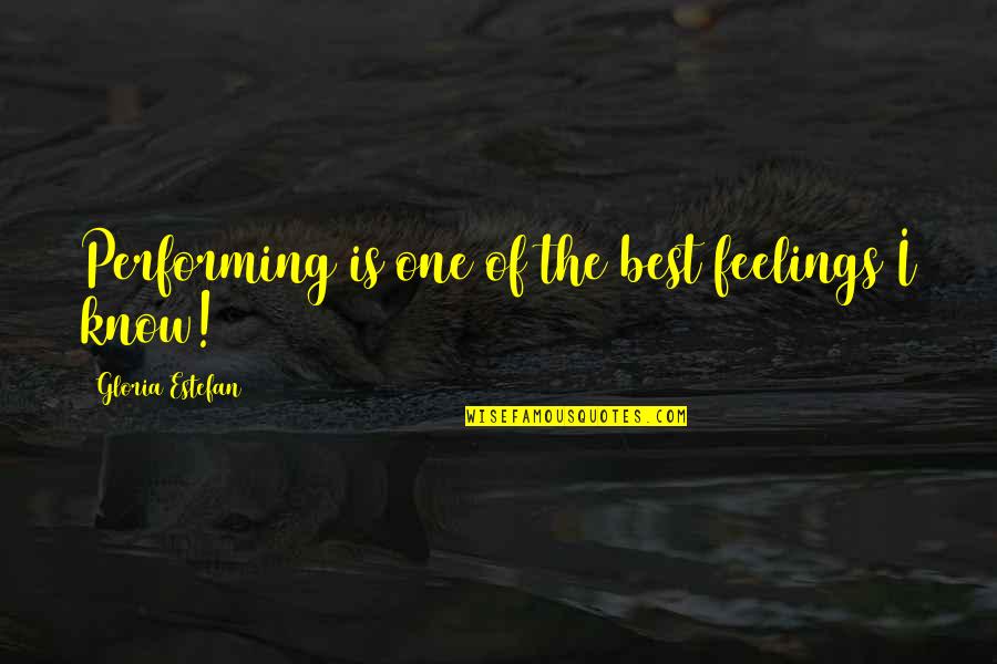 Confundida Definicion Quotes By Gloria Estefan: Performing is one of the best feelings I Confundida Definicion Quotes By Gloria Estefan: Performing is one of the best feelings I