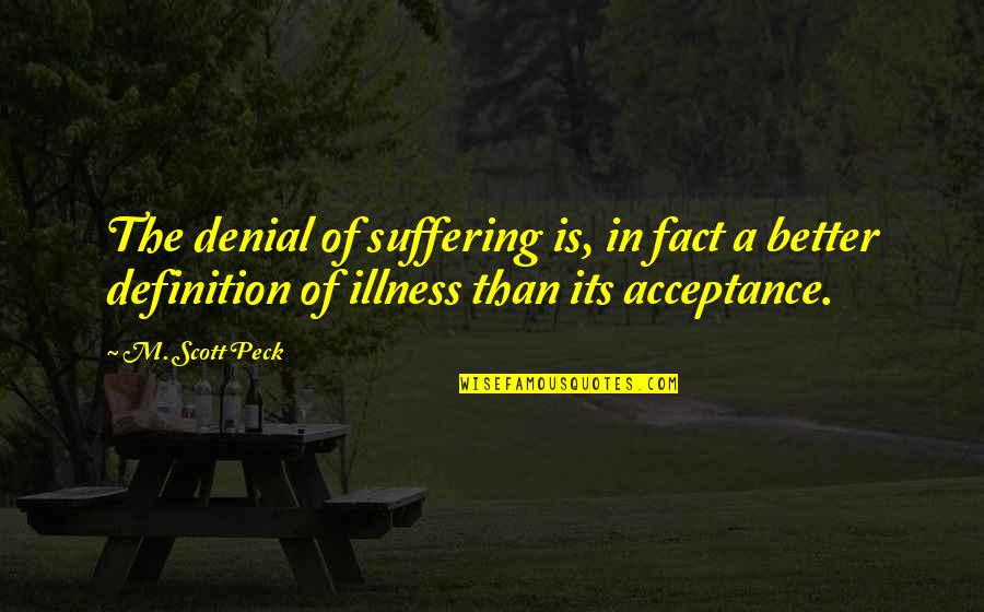 Confundirse Conjugations Quotes By M. Scott Peck: The denial of suffering is, in fact a