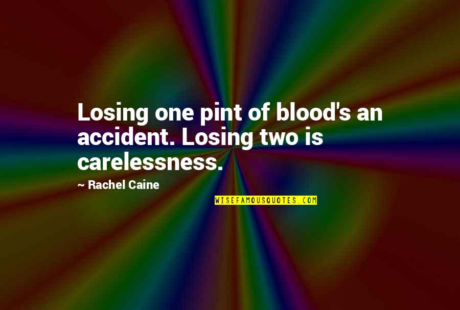 Confusam Quotes By Rachel Caine: Losing one pint of blood's an accident. Losing