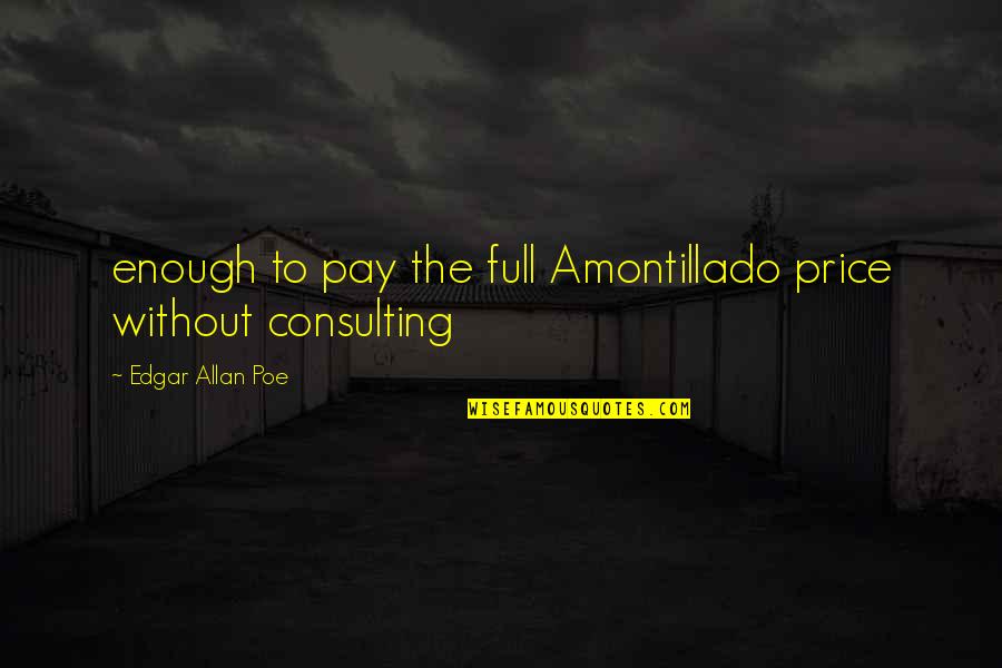 Confused And Lost Quotes By Edgar Allan Poe: enough to pay the full Amontillado price without