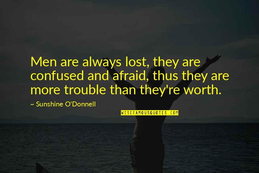 Confused And Lost Quotes By Sunshine O'Donnell: Men are always lost, they are confused and