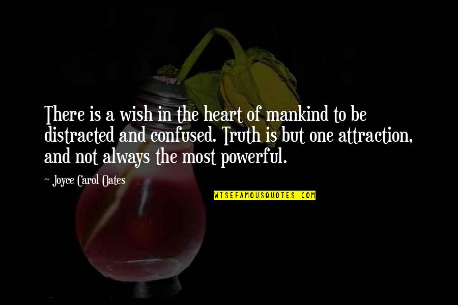 Confused And Love Quotes By Joyce Carol Oates: There is a wish in the heart of Confused And Love Quotes By Joyce Carol Oates: There is a wish in the heart of
