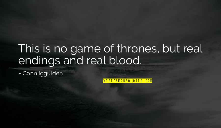 Confused And Scared Quotes By Conn Iggulden: This is no game of thrones, but real