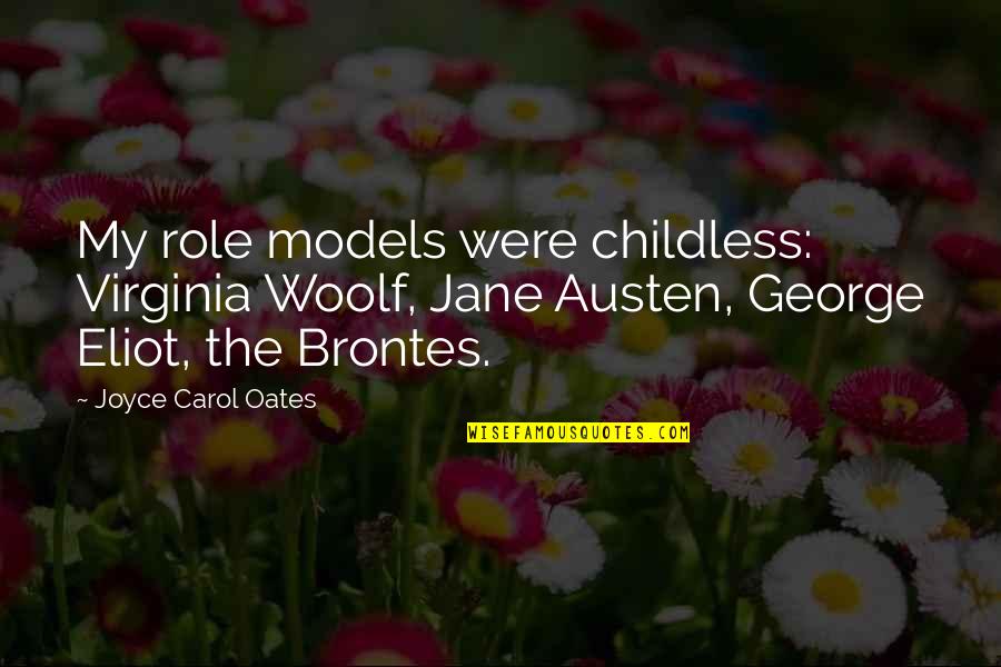Confused Com Brian Quotes By Joyce Carol Oates: My role models were childless: Virginia Woolf, Jane