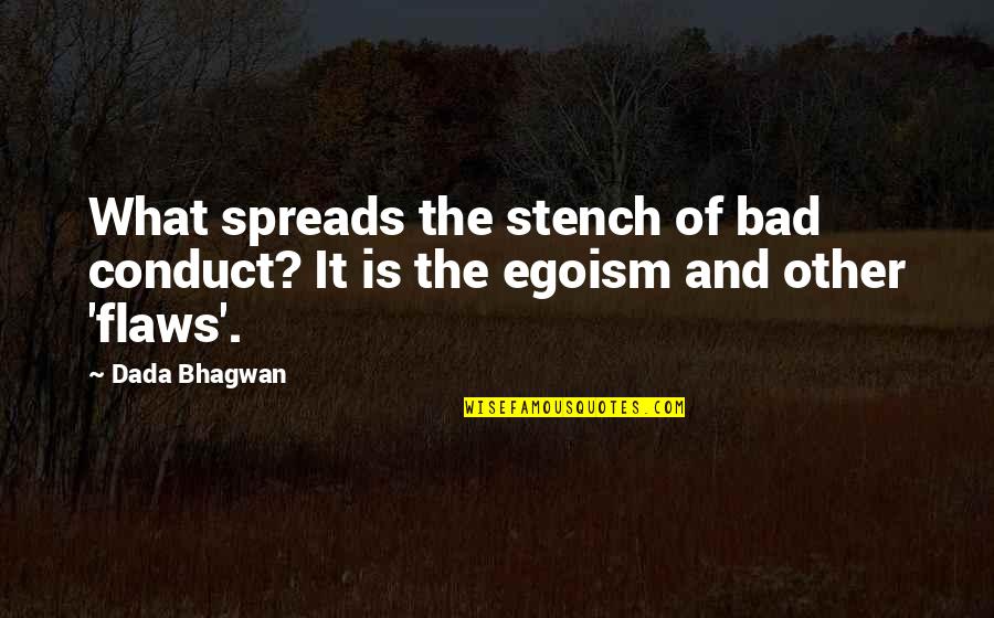 Confused Emotions Quotes By Dada Bhagwan: What spreads the stench of bad conduct? It