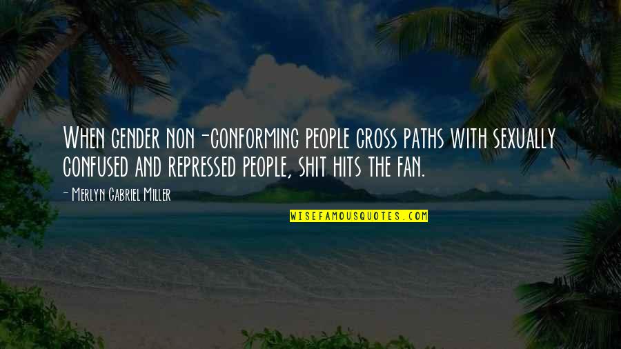 Confused Gender Quotes By Merlyn Gabriel Miller: When gender non-conforming people cross paths with sexually Confused Gender Quotes By Merlyn Gabriel Miller: When gender non-conforming people cross paths with sexually