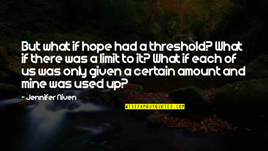 Confused Life Quotes By Jennifer Niven: But what if hope had a threshold? What