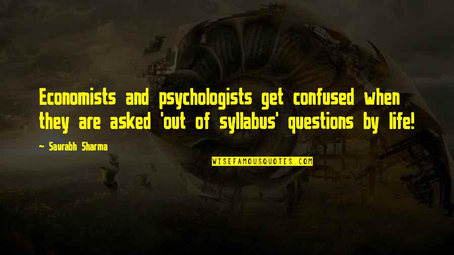 Confused Life Quotes By Saurabh Sharma: Economists and psychologists get confused when they are