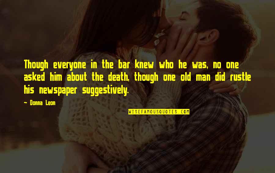 Confused Love Life Quotes By Donna Leon: Though everyone in the bar knew who he