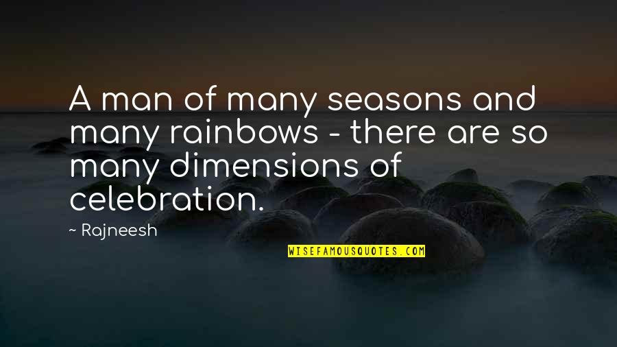 Confused Loving Two Person At The Same Time Quotes By Rajneesh: A man of many seasons and many rainbows