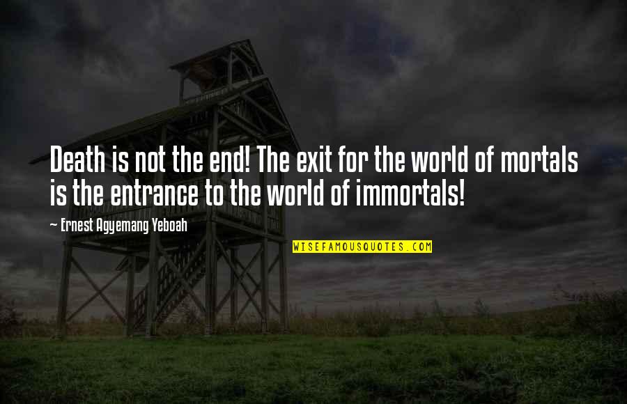 Confused Mind Quotes By Ernest Agyemang Yeboah: Death is not the end! The exit for