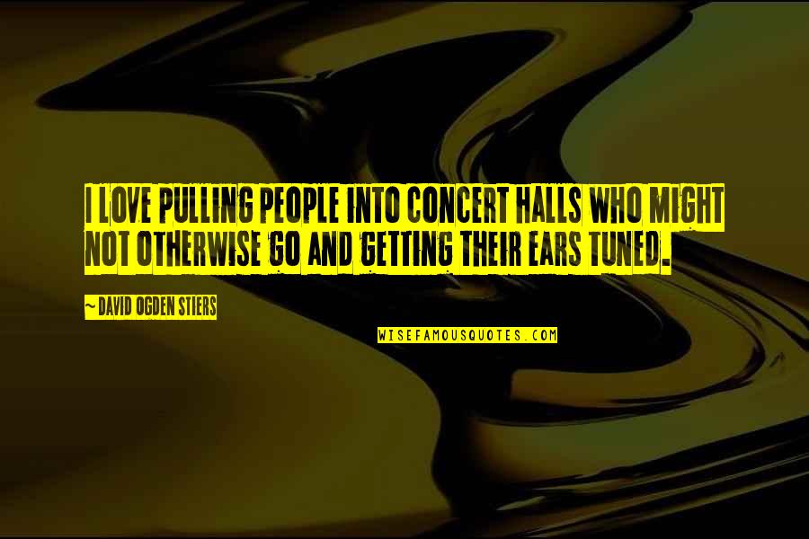 Confused Motorbike Quotes By David Ogden Stiers: I love pulling people into concert halls who