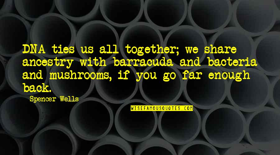 Confused Quotes And Quotes By Spencer Wells: DNA ties us all together; we share ancestry