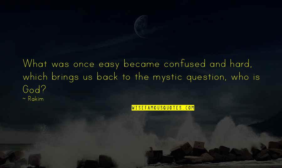 Confused Quotes By Rakim: What was once easy became confused and hard,