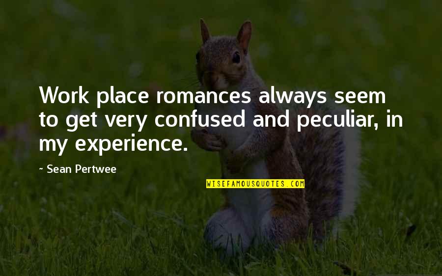 Confused Quotes By Sean Pertwee: Work place romances always seem to get very