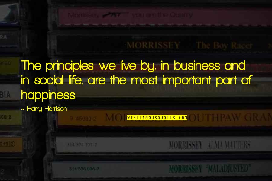 Confuser Quotes By Harry Harrison: The principles we live by, in business and