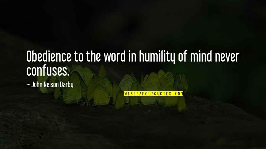 Confuses Quotes By John Nelson Darby: Obedience to the word in humility of mind Confuses Quotes By John Nelson Darby: Obedience to the word in humility of mind