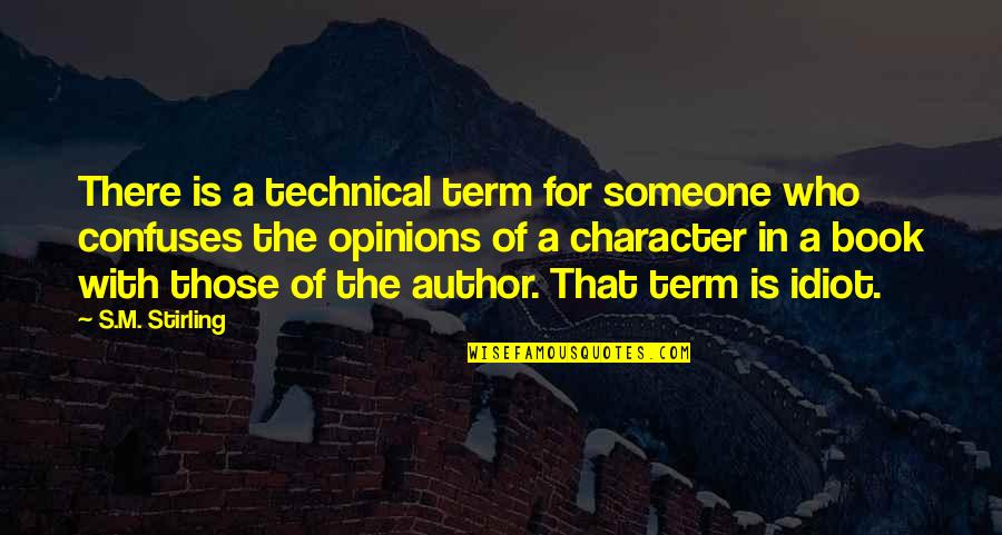 Confuses Quotes By S.M. Stirling: There is a technical term for someone who